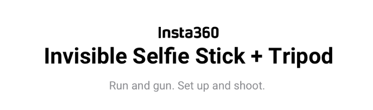 INSTA 360 2-in-1 Invisible Selfie Stick + Tripod